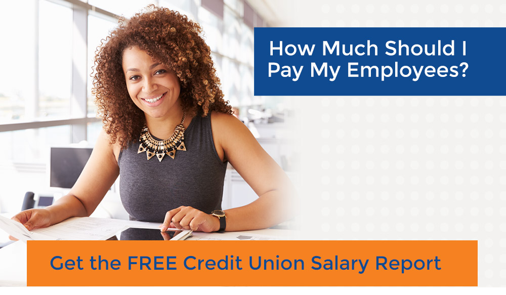 How Much Should I Pay My Employees?  Get the Free Credit Union Salary Report